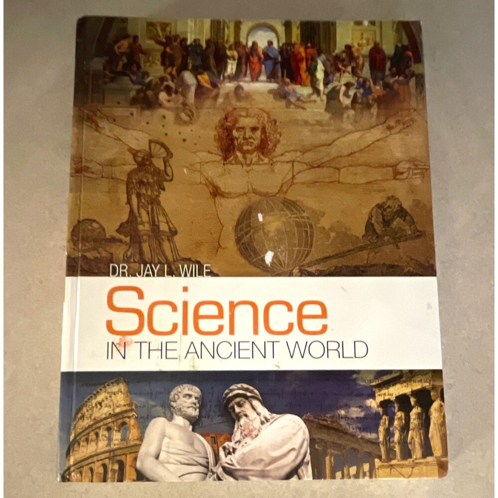 Science in the Ancient World Hardcover by Dr. Jay L. Wile Young Adult Science